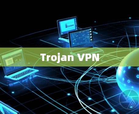 Trojan VPN
